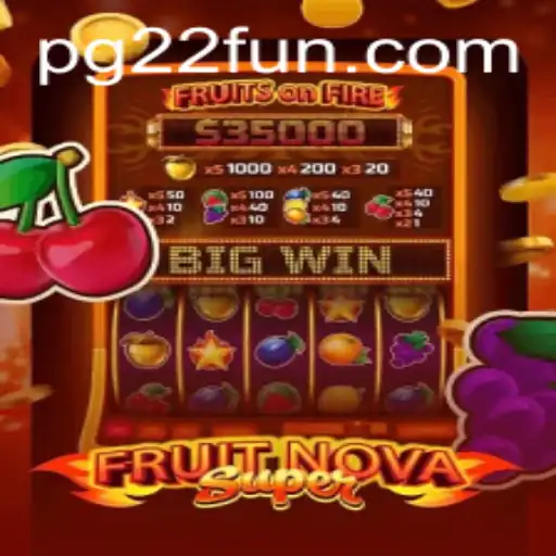 Exploring FruitNovaSuper: The Game-Changing Experience with 22FUN