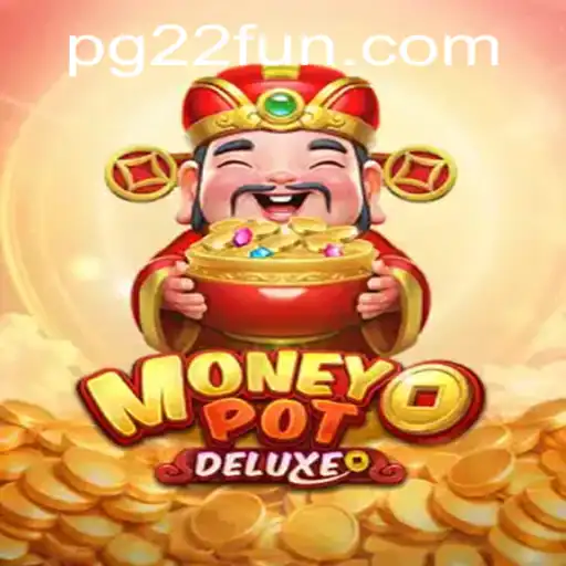 Unveiling MoneyPotDELUXE: Dive into the Exciting World of Casino Gaming with 22FUN