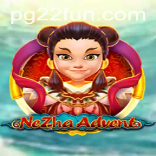 Dive into the Thrilling World of NeZhaAdvent with 22FUN